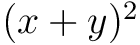 $(x+y)^2$