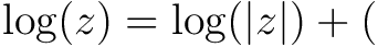$\displaystyle \log(z)=\log(\vert z\vert)+($