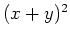 $ (x+y)^2$