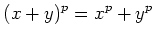 $\displaystyle (x+y)^p=x^p +y^p
$