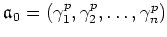 $\displaystyle \mathfrak{a}_{0}=(\gamma_1^p,\gamma_2^p,\dots,\gamma_n^p)
$