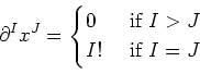 \begin{displaymath}
\partial^I x^J=
\begin{cases}
0 &\text{ if } I>J\\
I! &\text{ if } I=J
\end{cases}\end{displaymath}