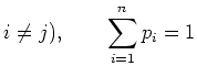 $\displaystyle i\neq j),\qquad \sum_{i=1}^n p_i=1
$