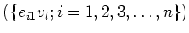 $\displaystyle (\{e_{i 1} v_l; i=1,2,3,\dots,n\})
$