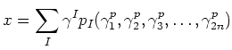 $\displaystyle x=\sum_I \gamma^I p_I(\gamma_1^p,\gamma_2^p,\gamma_3^p,\dots,\gamma_{2n}^p)
$