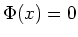 $ \Phi(x)=0$