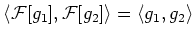 $\displaystyle \langle \mathcal{F}[g_1],\mathcal{F}[g_2]\rangle=\langle g_1,g_2\rangle
$