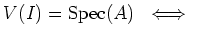 $ V(I)=\operatorname{Spec}(A)  \iff  $