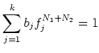 $\displaystyle \sum_{j=1}^k b_j f_j^{{N_1}+{N_2}}=1
$