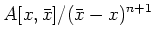 $\displaystyle A[x,\bar{x}]/(\bar{x}-x)^{n+1}
$