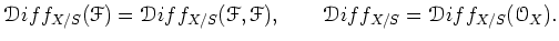 $\displaystyle \mathcal{D}iff_{X/S}(\mathcal{F})= \mathcal{D}iff_{X/S}(\mathcal{F},\mathcal{F}),\qquad
\mathcal{D}iff_{X/S}= \mathcal{D}iff_{X/S}(\mathcal{O}_X).
$