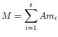 $\displaystyle M=\sum_{i=1}^t A m_i
$