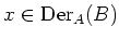 $ x \in \operatorname{Der}_A(B)$