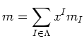 $\displaystyle m=\sum_{I\in \Lambda} x^I m_I
$