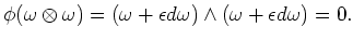 $\displaystyle \phi(\omega \otimes \omega )
=(\omega + \epsilon d \omega )\wedge(\omega +\epsilon d \omega )
=0.
$