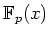 $ \mathbb{F}_p(x)$