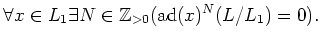 $\displaystyle \forall x\in L_1 \exists N\in \mathbb{Z}_{>0} (\operatorname{ad}(x)^N(L/L_1)=0).
$