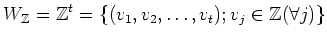 $\displaystyle W_{\mathbb{Z}}=\mathbb{Z}^t=\{(v_1,v_2,\dots,v_t); v_j \in \mathbb{Z}(\forall j)\}
$