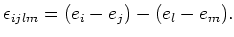 $\displaystyle \epsilon_{i j l m}
=(e_{i} -e_{j}) -(e_{l} -e_{m}).
$