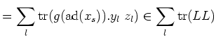 $\displaystyle =\sum_l \operatorname{tr}(g(\operatorname{ad}(x_s)).y_l z_l) \in \sum_l\operatorname{tr}(L L)$