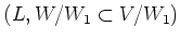 $ (L,W/W_1 \subset V/W_1)$