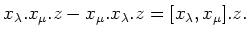 $\displaystyle x_\lambda.x_\mu. z-x_\mu.x_\lambda.z=[x_\lambda,x_\mu].z.
$