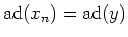 $\displaystyle \operatorname{ad}(x_n)= \operatorname{ad}(y)
$