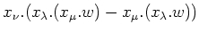 $\displaystyle x_\nu.(x_\lambda.(x_\mu. w)-x_\mu. (x_\lambda. w))$