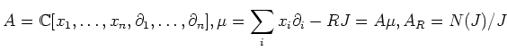 $\displaystyle A={\Bbb C}[x_1,\dots,x_n,\partial_1,\dots,\partial_n], \mu=\sum_i x_i \partial_i-R
J=A\mu, A_R=N(J)/J
$