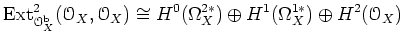 $\displaystyle \operatorname{Ext}^2_{{\mathcal O}_X^{\operatorname{b}}}({\mathca...
...
\cong H^0(\Omega_X^{2*}) \oplus H^1(\Omega_X^{1*}) \oplus H^2({\mathcal O}_X)
$