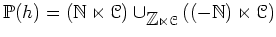 $\displaystyle \Bbb P(h)=(\Bbb N\ltimes {\mathcal{C}})\cup_{{\mbox{${\Bbb Z}$}}\ltimes {\mathcal{C}}} ((-\Bbb N)\ltimes {\mathcal{C}})
$