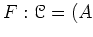 $ F:{\mathcal{C}}=(A$