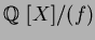 $\mbox{${\Bbb Q}$ }[X]/(f)$