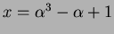 $x=\alpha^3-\alpha+1$