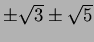 $\pm \sqrt{3}\pm \sqrt{5}$