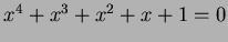 $x^4+x^3+x^2+x+1=0$