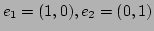 $e_1=(1,0),e_2=(0,1)$