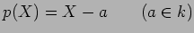 $p(X)=X-a \qquad (a\in k)$