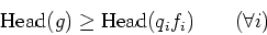 \begin{displaymath}\operatorname{Head}(g)\geq \operatorname{Head}(q_i f_i) \qquad (\forall i)
\end{displaymath}