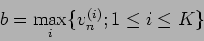 \begin{displaymath}b=\max_i \{v^{(i)}_n ; 1\leq i\leq K \}
\end{displaymath}