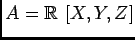 $A=\mbox{${\Bbb R}$ }[X,Y,Z]$