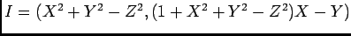 $I=(X^2+Y^2-Z^2,(1+X^2+Y^2-Z^2)X-Y)$