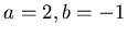 $a=2,b=-1$