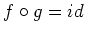 $f\circ g=id$