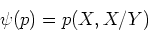 \begin{displaymath}\psi(p)=p(X,X/Y)
\end{displaymath}