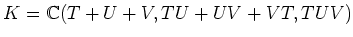 $K={\Bbb C}(T+U+V,TU+UV+VT,TUV)$