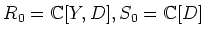 $R_0={\Bbb C}[Y,D] ,S_0={\Bbb C}[D]$