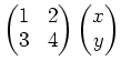 $\displaystyle \begin{pmatrix}
1 & 2 \\
3 & 4
\end{pmatrix}\begin{pmatrix}
x \\
y
\end{pmatrix}$