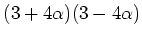 $ (3+4\alpha) (3-4\alpha)$