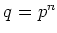 % latex2html id marker 763
$ q=p^n$